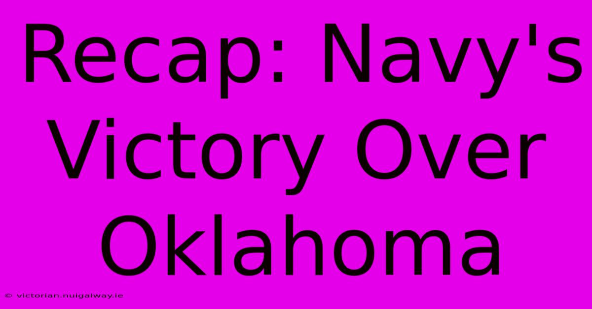 Recap: Navy's Victory Over Oklahoma