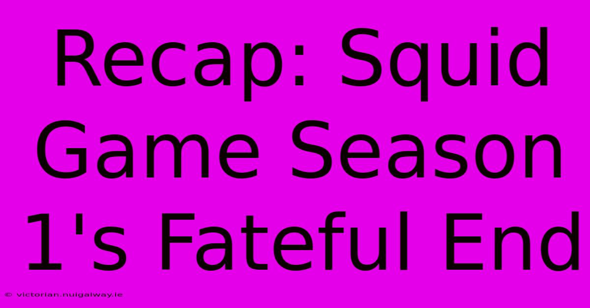 Recap: Squid Game Season 1's Fateful End