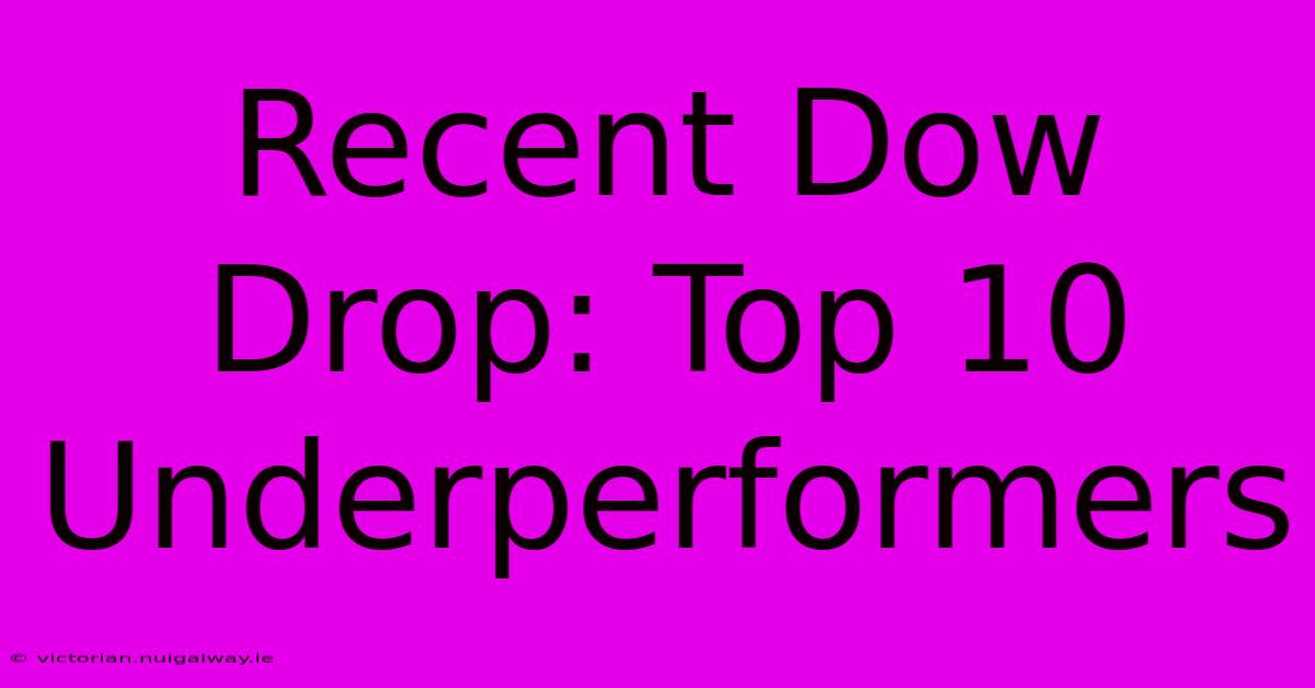 Recent Dow Drop: Top 10 Underperformers