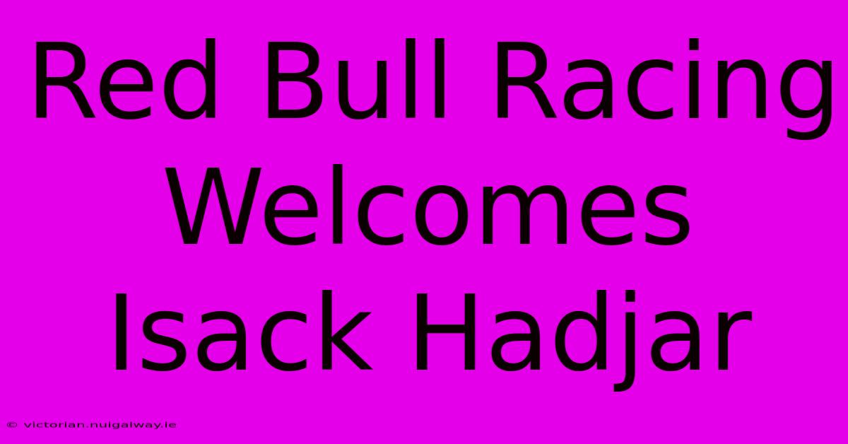 Red Bull Racing Welcomes Isack Hadjar