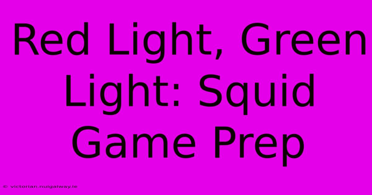 Red Light, Green Light: Squid Game Prep