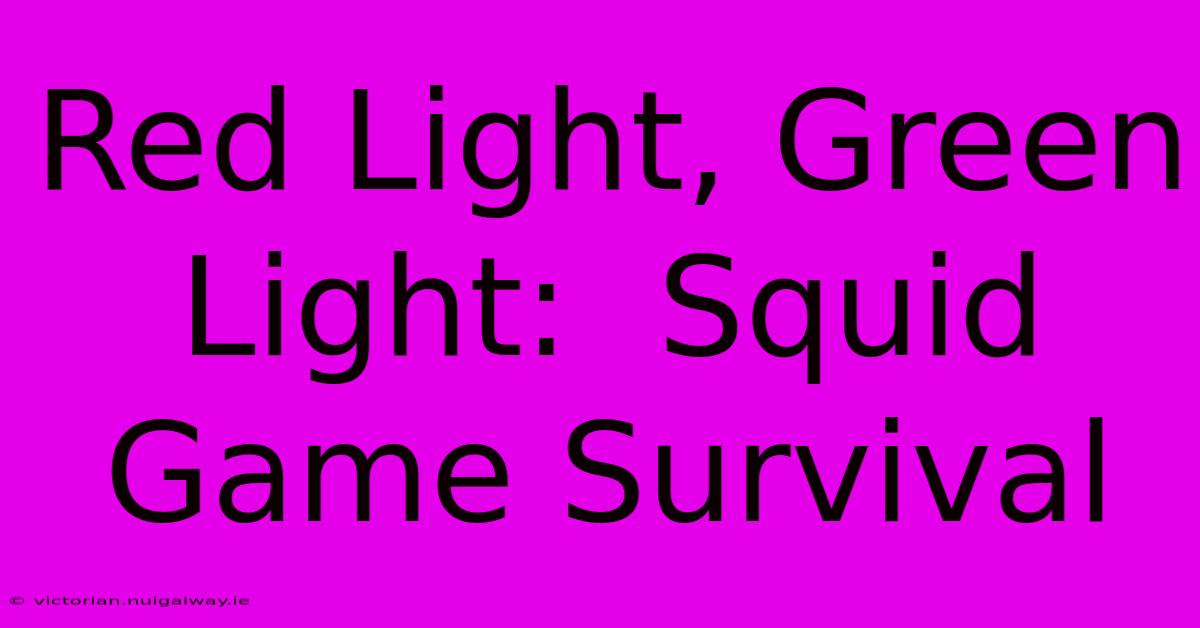 Red Light, Green Light:  Squid Game Survival