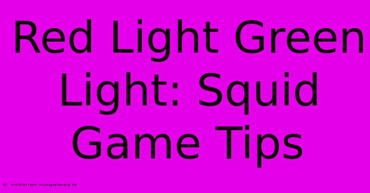 Red Light Green Light: Squid Game Tips