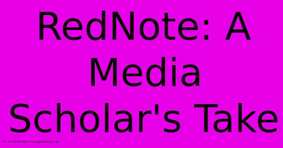 RedNote: A Media Scholar's Take