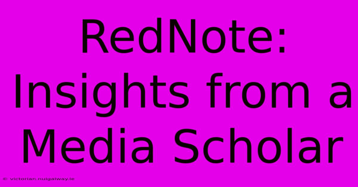 RedNote: Insights From A Media Scholar