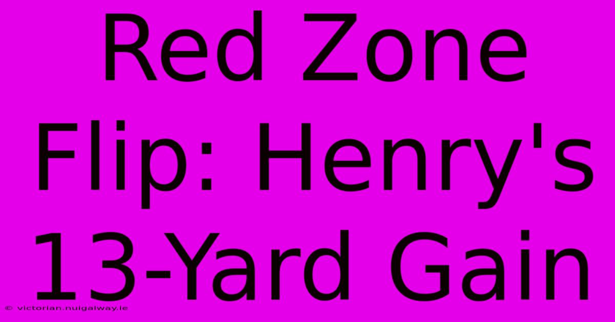 Red Zone Flip: Henry's 13-Yard Gain