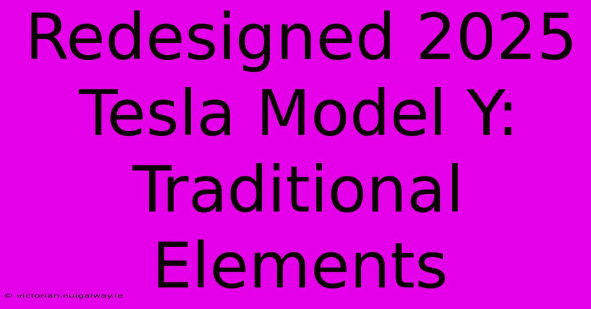 Redesigned 2025 Tesla Model Y: Traditional Elements