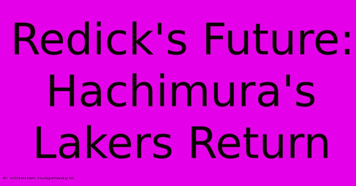 Redick's Future: Hachimura's Lakers Return