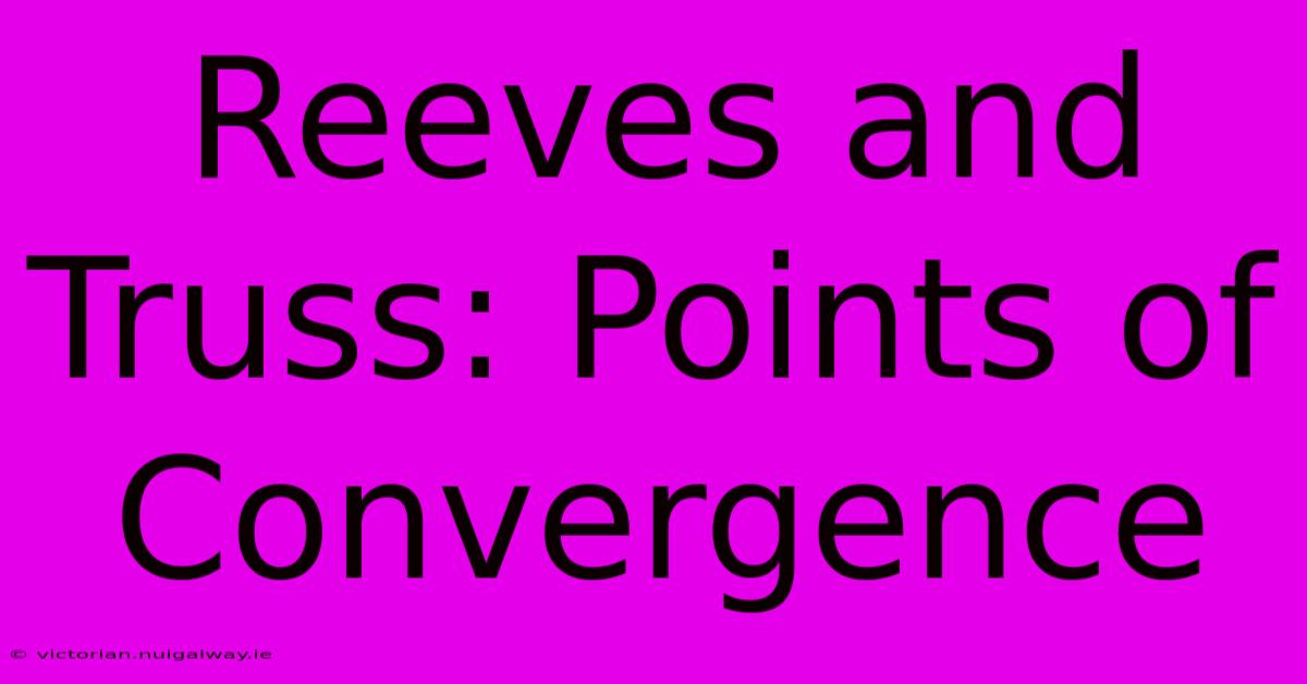 Reeves And Truss: Points Of Convergence