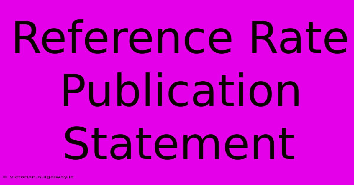 Reference Rate Publication Statement