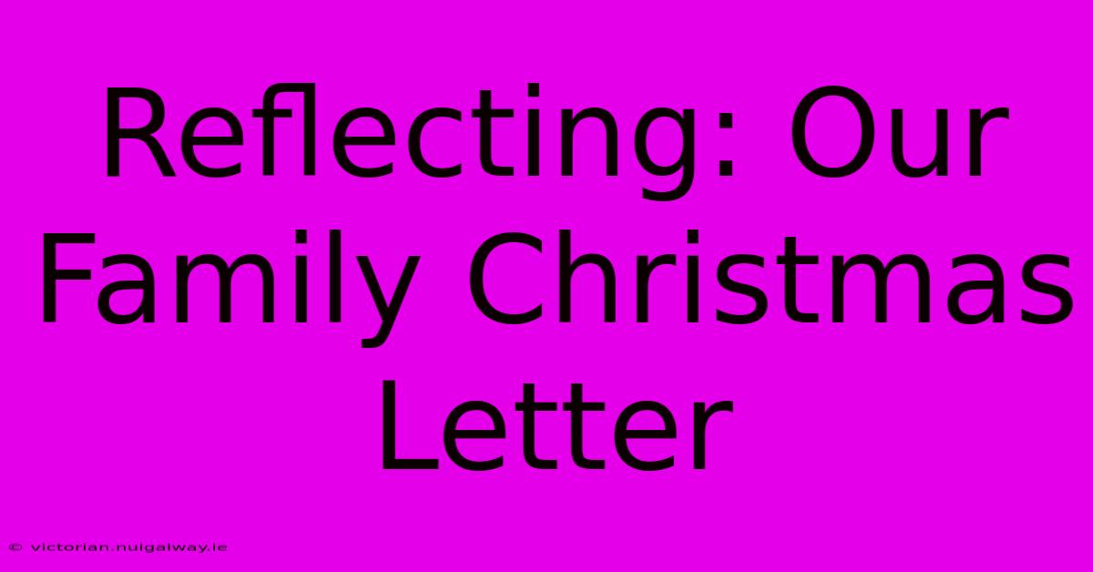 Reflecting: Our Family Christmas Letter