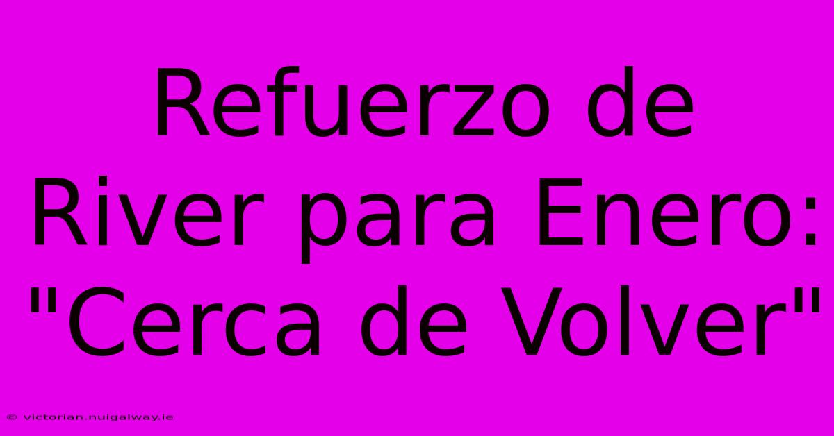 Refuerzo De River Para Enero: 