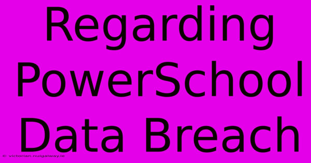 Regarding PowerSchool Data Breach