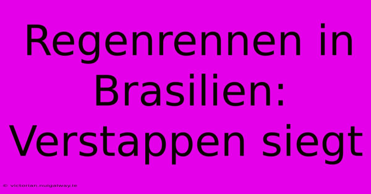 Regenrennen In Brasilien: Verstappen Siegt