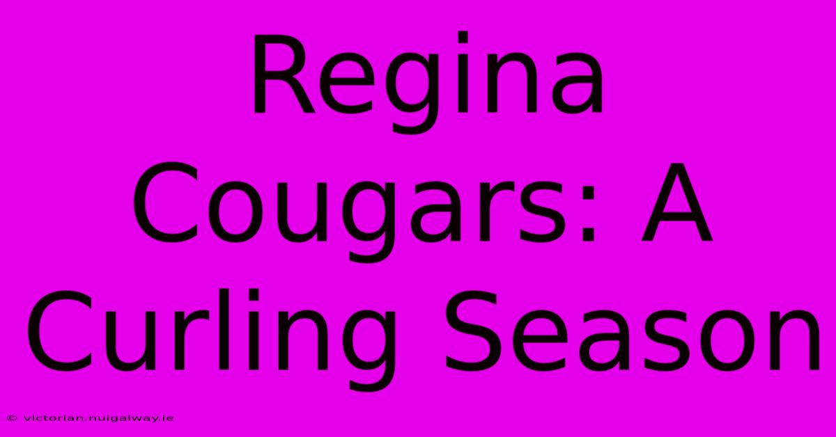 Regina Cougars: A Curling Season