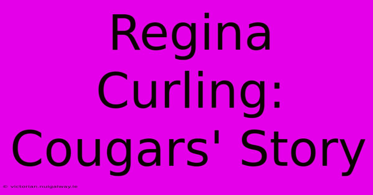 Regina Curling: Cougars' Story