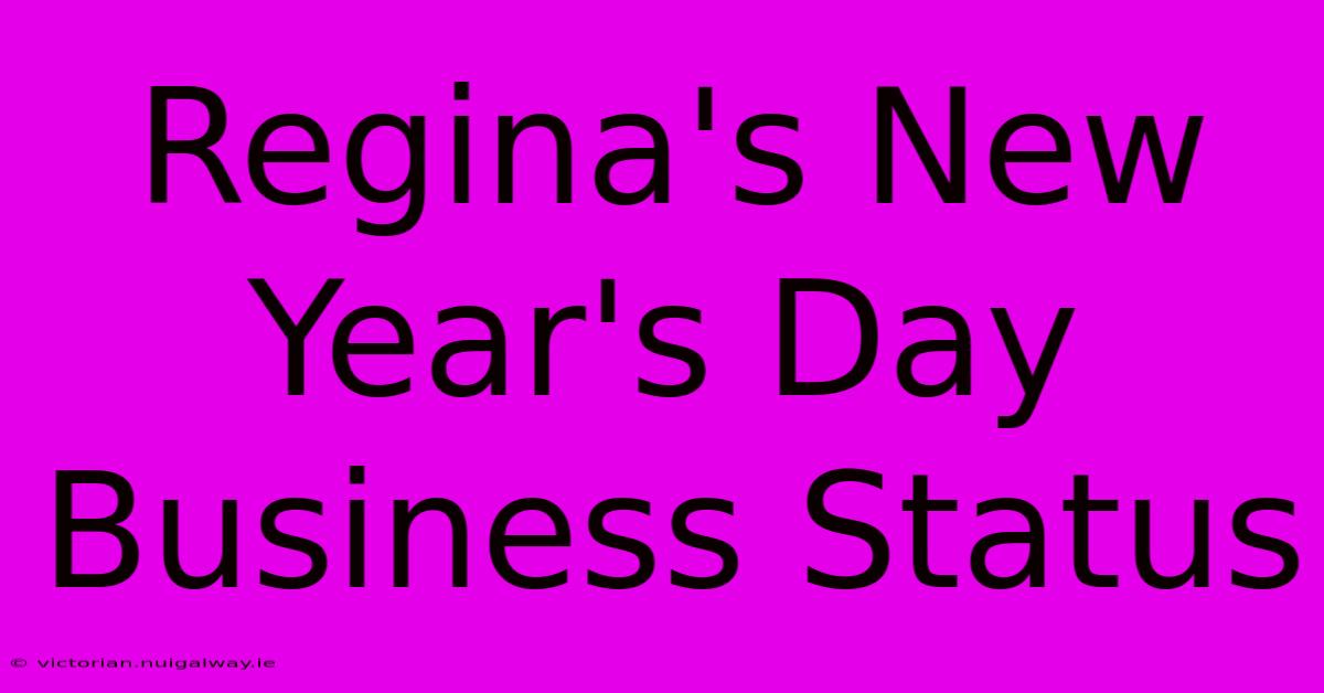 Regina's New Year's Day Business Status