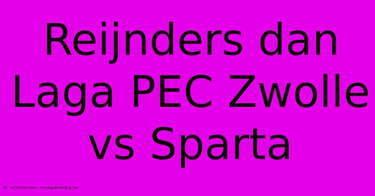 Reijnders Dan Laga PEC Zwolle Vs Sparta