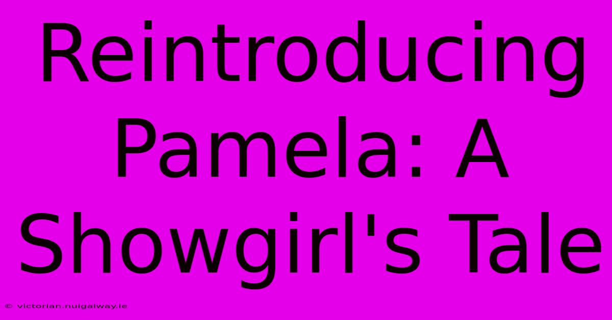 Reintroducing Pamela: A Showgirl's Tale