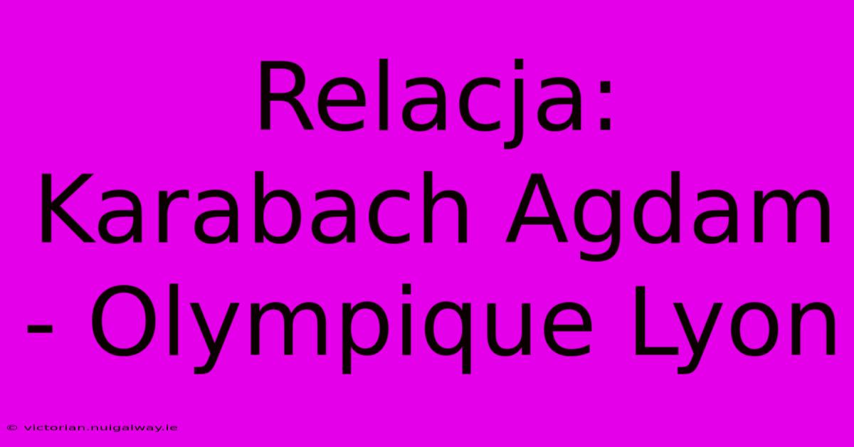 Relacja: Karabach Agdam - Olympique Lyon