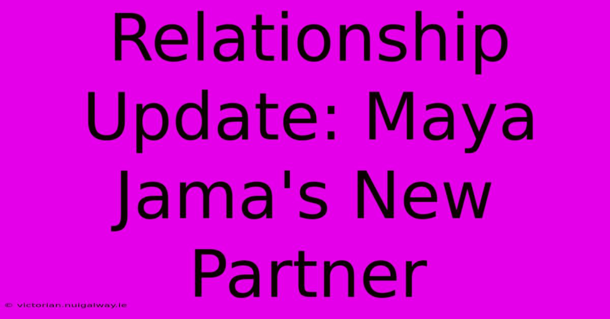 Relationship Update: Maya Jama's New Partner