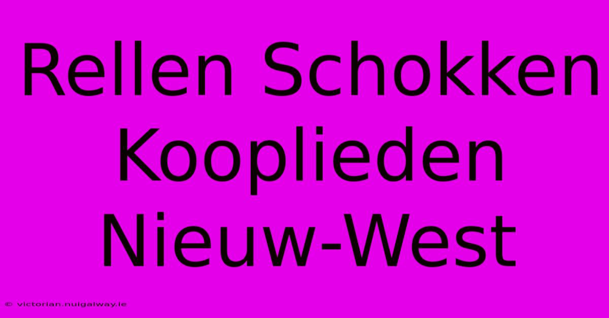 Rellen Schokken Kooplieden Nieuw-West