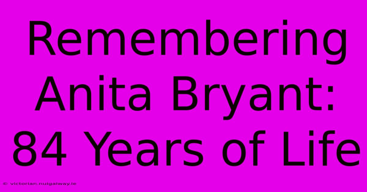 Remembering Anita Bryant: 84 Years Of Life