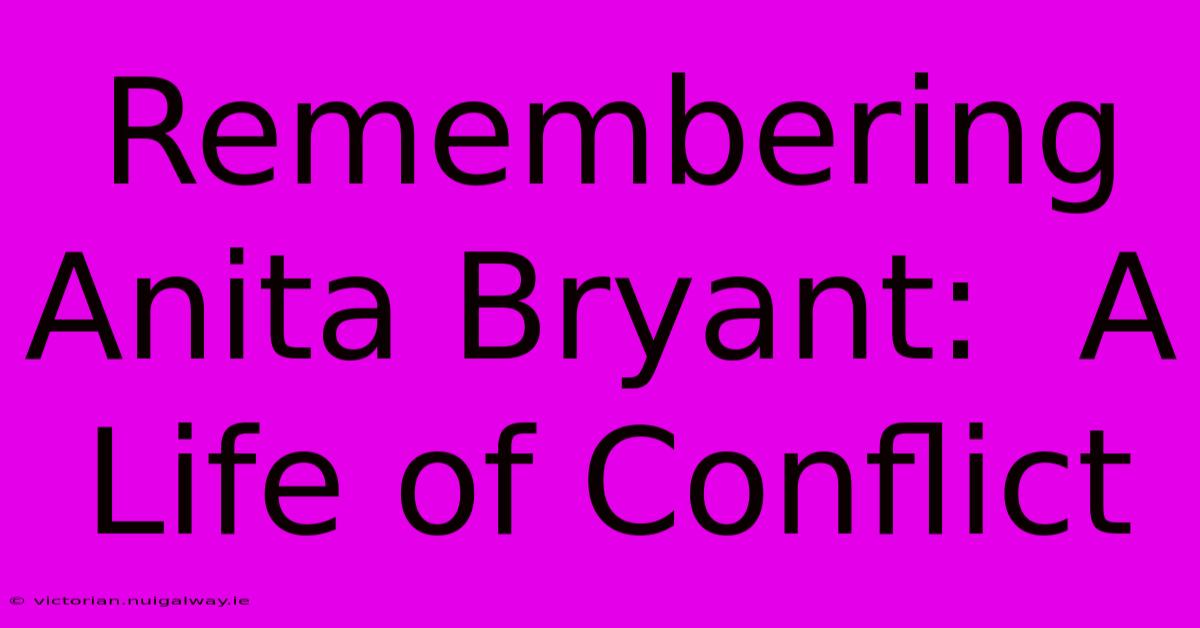 Remembering Anita Bryant:  A Life Of Conflict