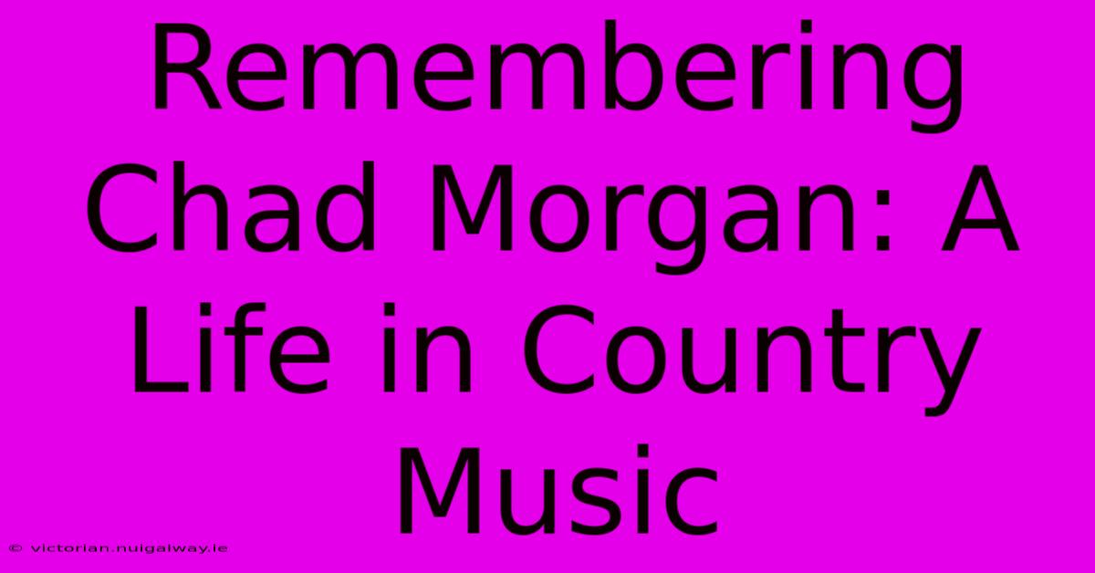 Remembering Chad Morgan: A Life In Country Music