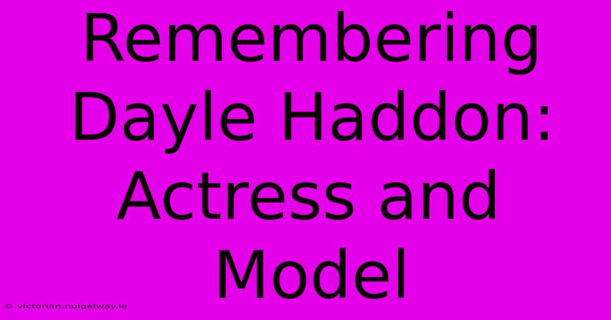 Remembering Dayle Haddon: Actress And Model