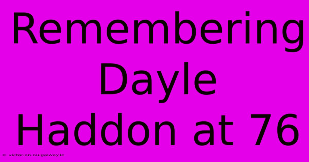 Remembering Dayle Haddon At 76