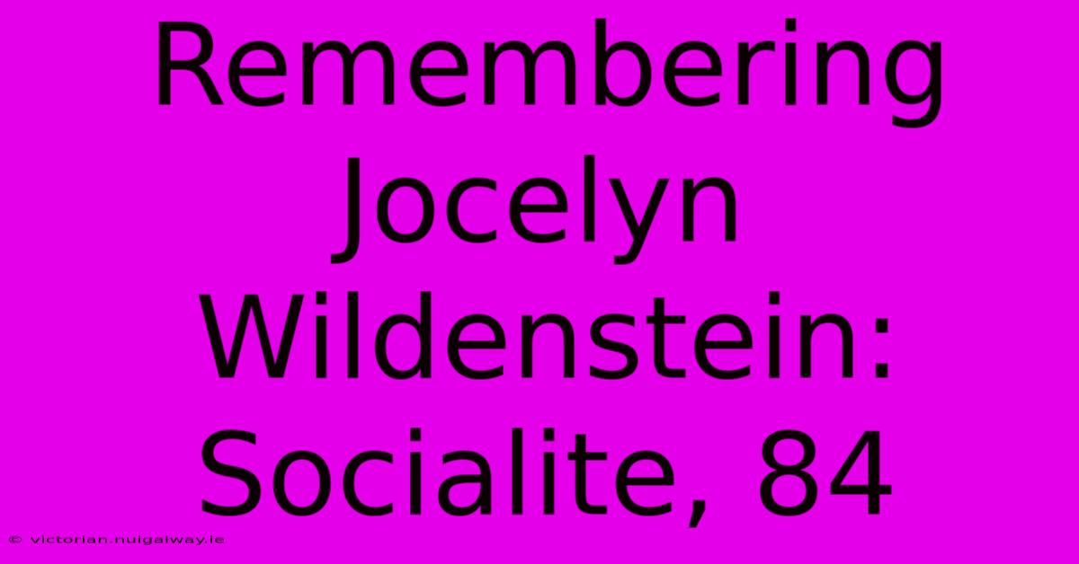 Remembering Jocelyn Wildenstein: Socialite, 84