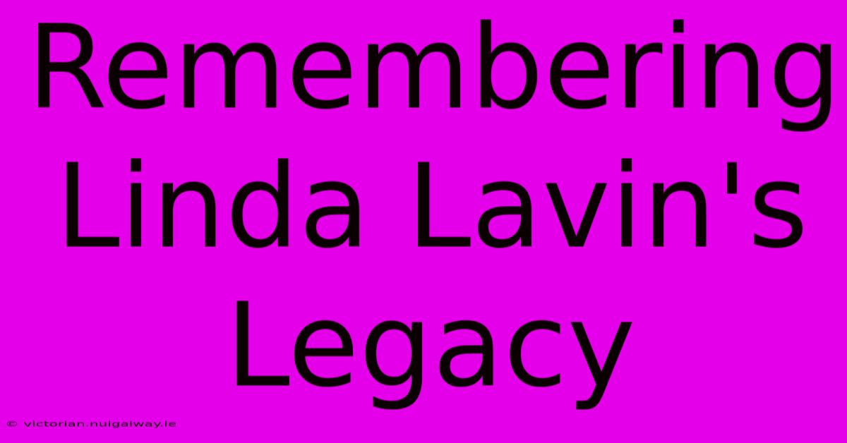 Remembering Linda Lavin's Legacy