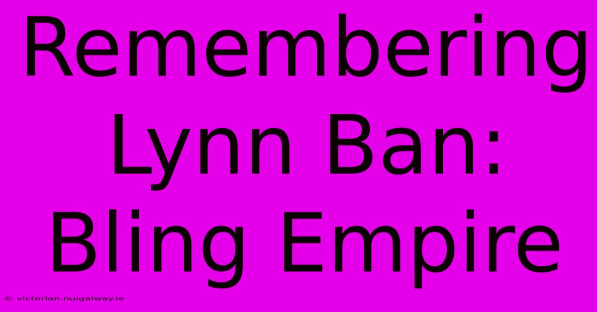 Remembering Lynn Ban: Bling Empire