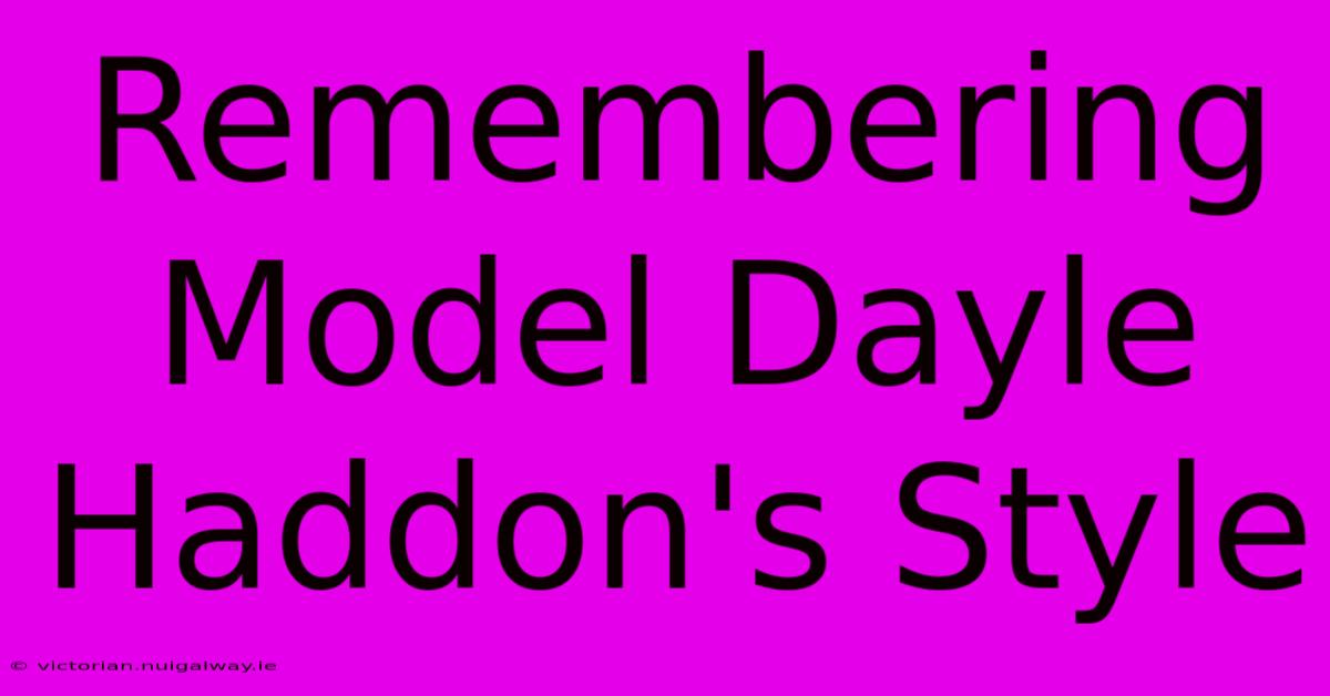 Remembering Model Dayle Haddon's Style