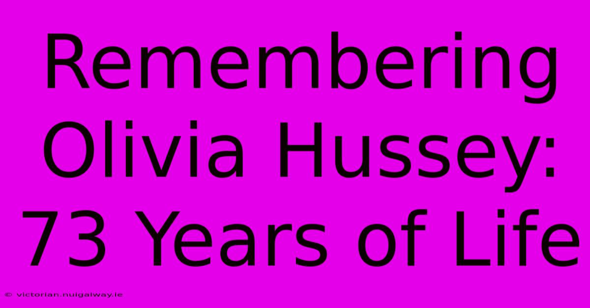 Remembering Olivia Hussey: 73 Years Of Life