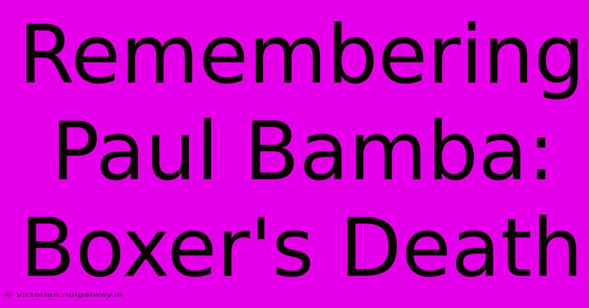 Remembering Paul Bamba: Boxer's Death