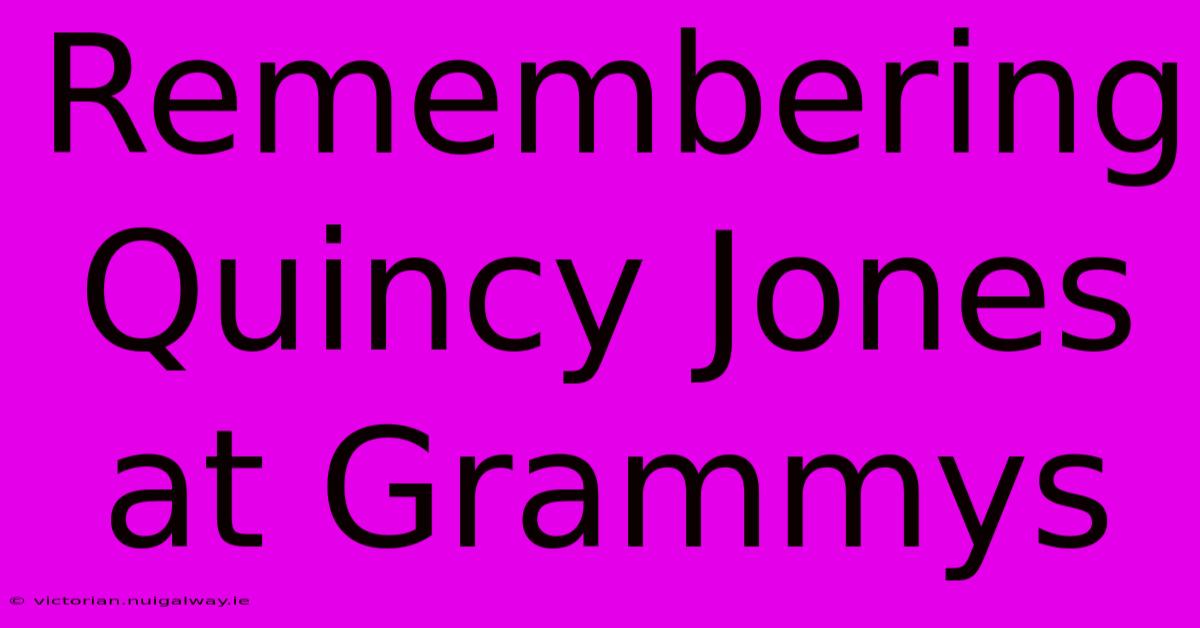 Remembering Quincy Jones At Grammys