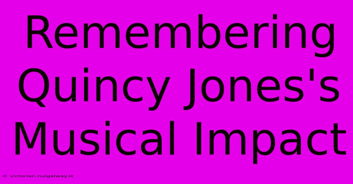 Remembering Quincy Jones's Musical Impact