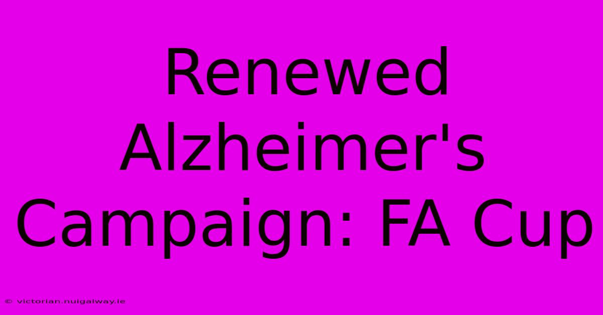 Renewed Alzheimer's Campaign: FA Cup