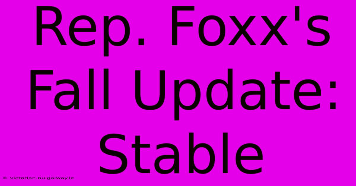 Rep. Foxx's Fall Update: Stable