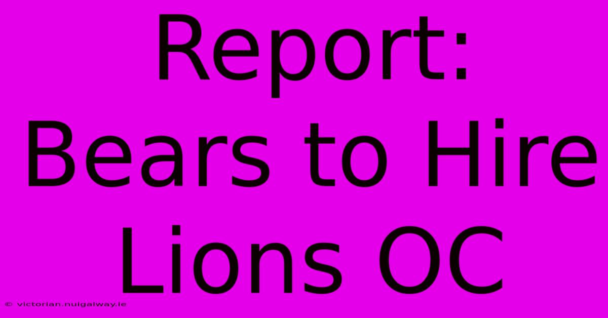 Report: Bears To Hire Lions OC