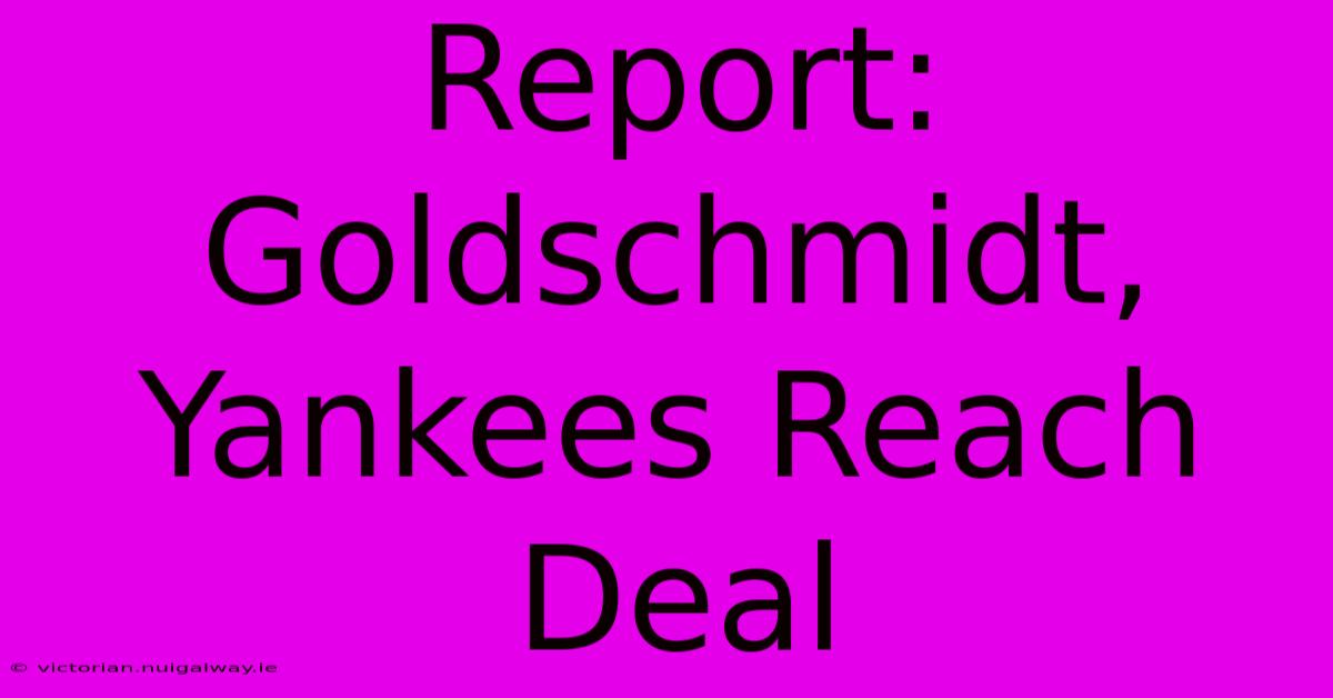 Report: Goldschmidt, Yankees Reach Deal