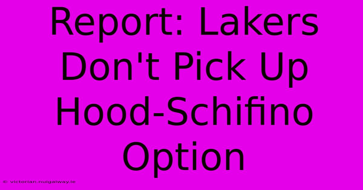 Report: Lakers Don't Pick Up Hood-Schifino Option 