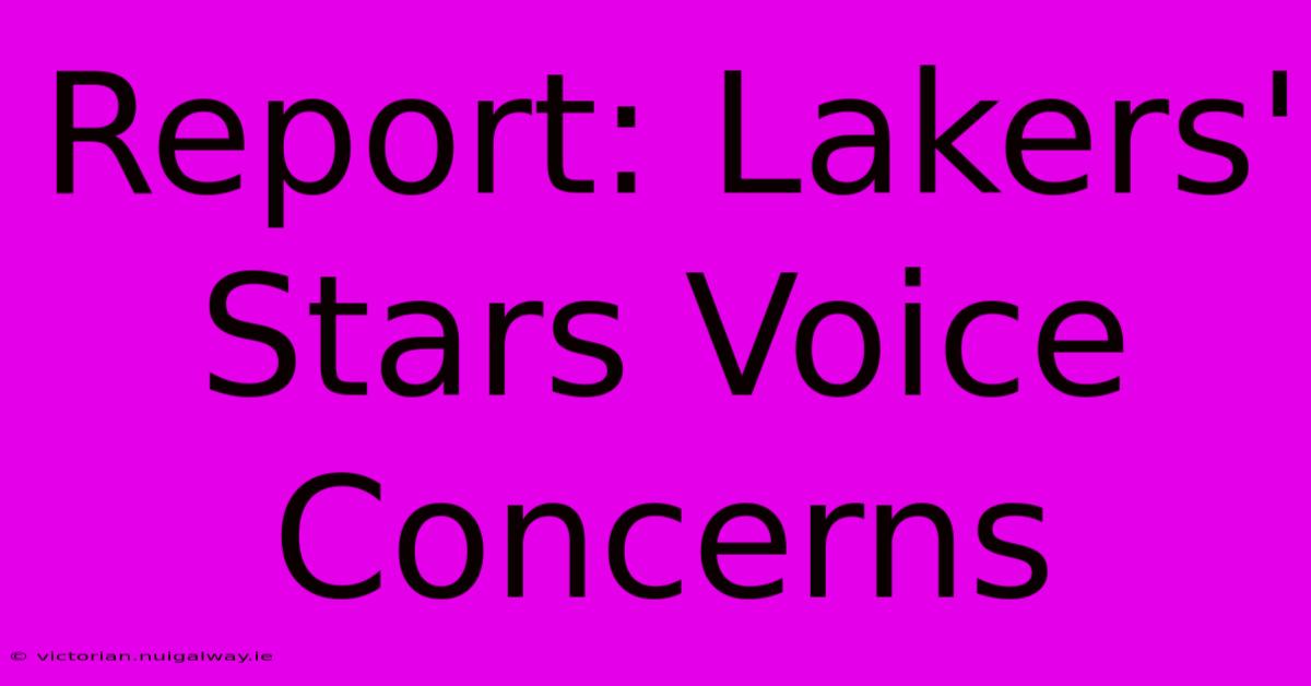 Report: Lakers' Stars Voice Concerns