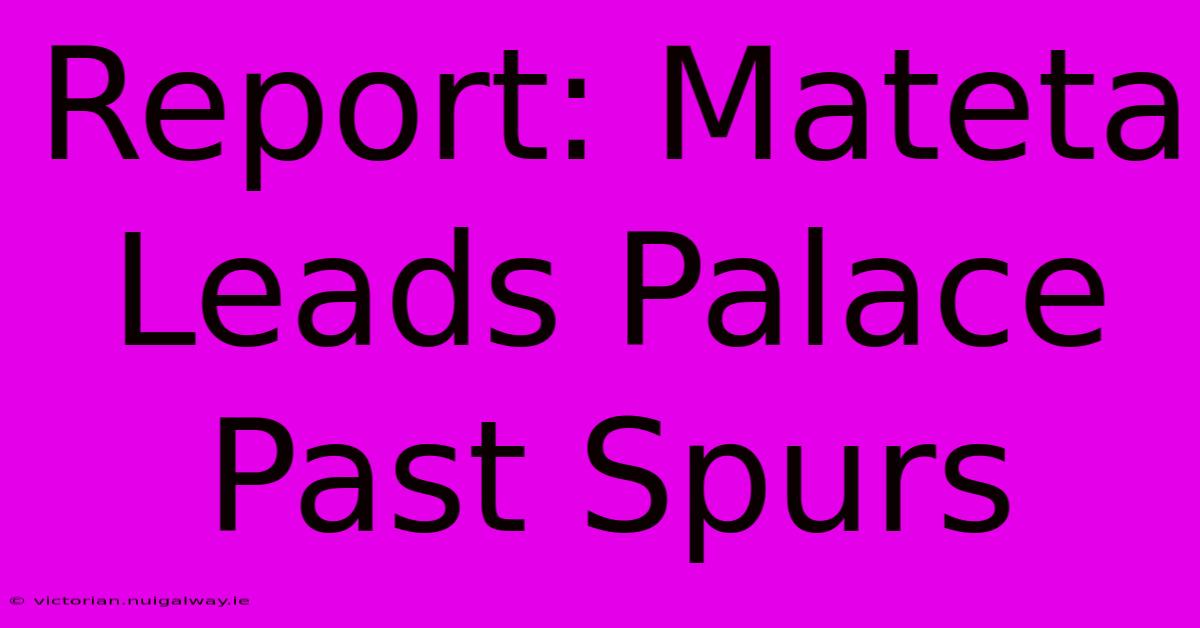 Report: Mateta Leads Palace Past Spurs