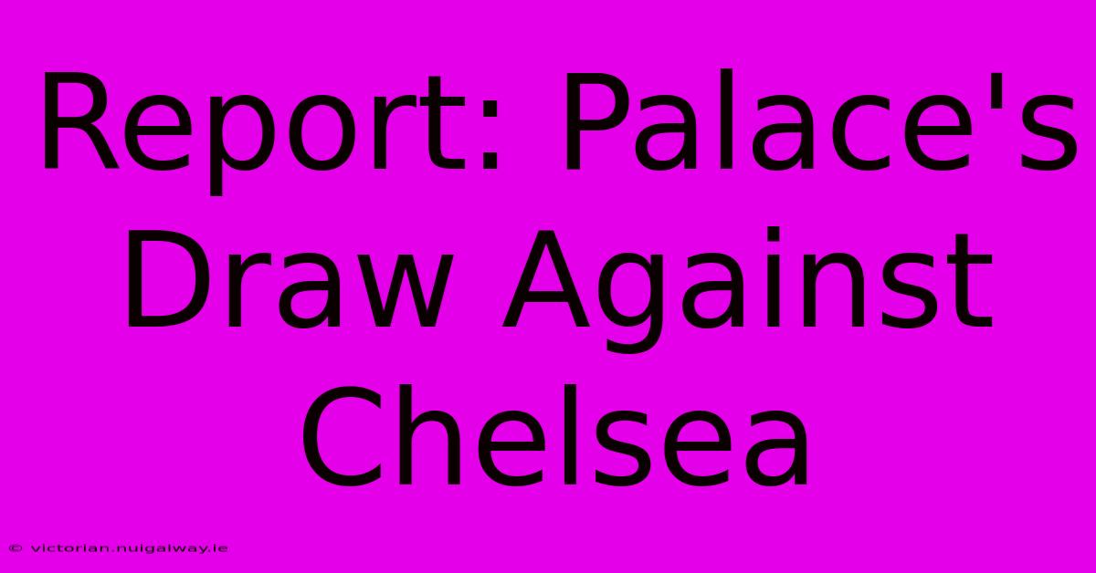 Report: Palace's Draw Against Chelsea