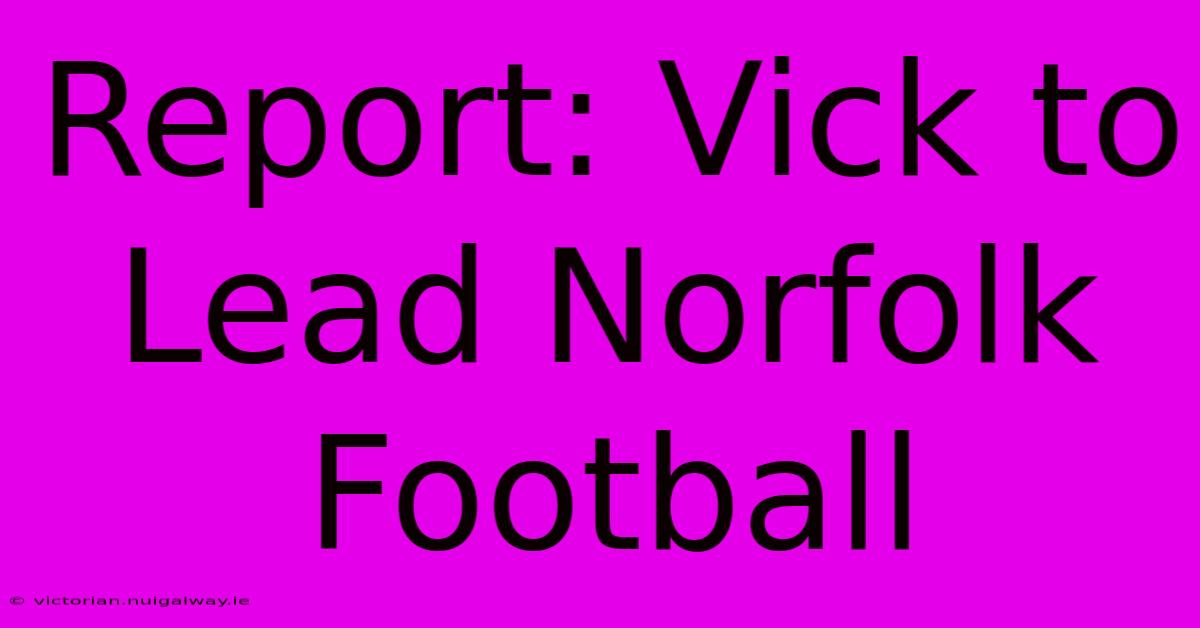 Report: Vick To Lead Norfolk Football