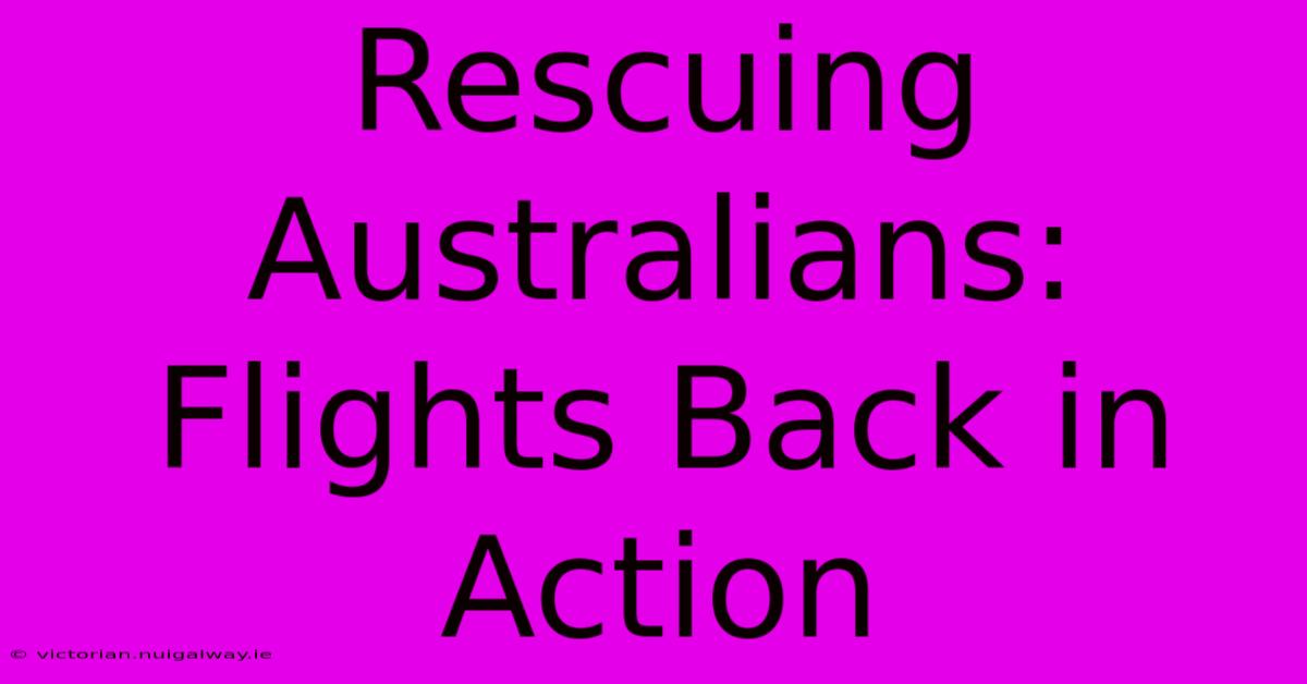 Rescuing Australians: Flights Back In Action