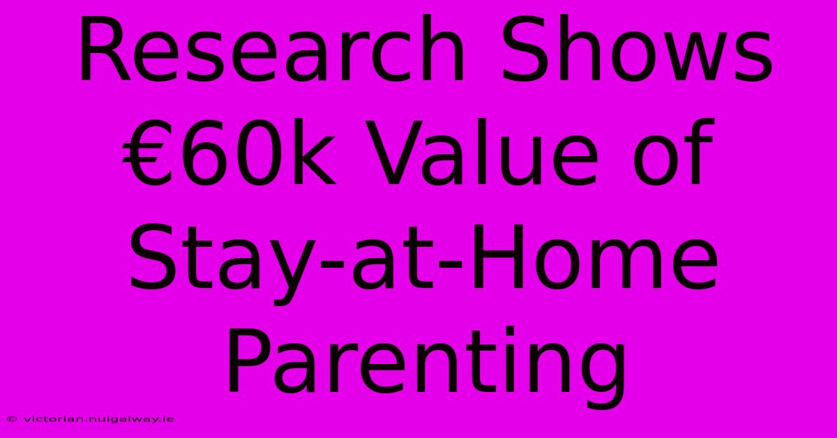 Research Shows €60k Value Of Stay-at-Home Parenting